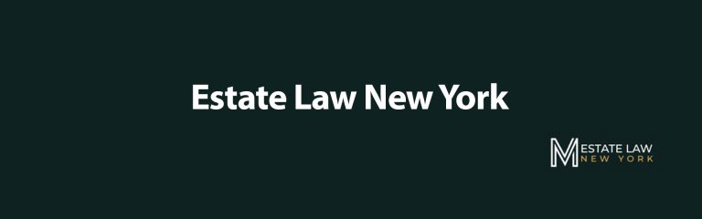 Read more about the article Navigating Estate Law in New York: Everything You Need to Know